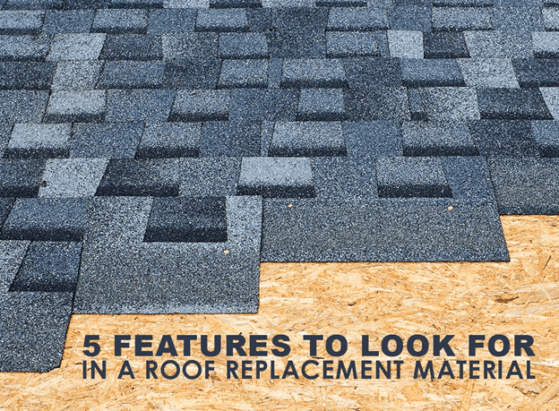 5 Features to Look For in a Roof Replacement Material-min