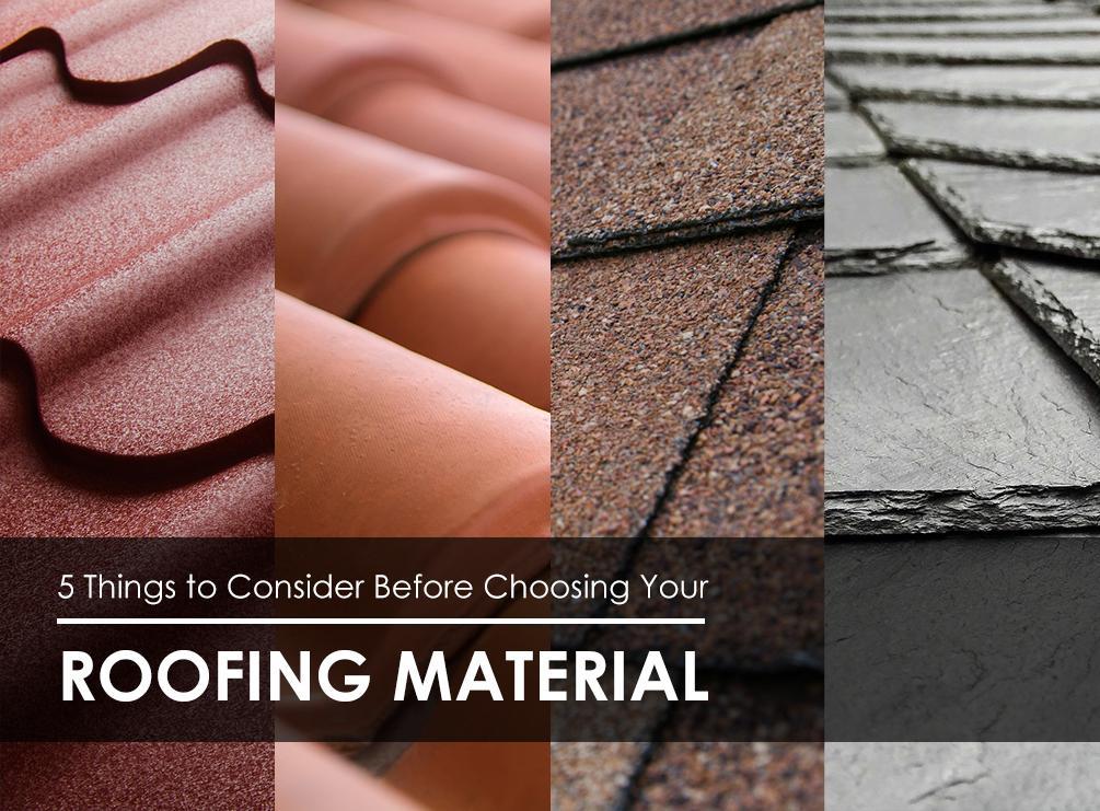 5 Things to Consider Before Choosing Your Roofing Material