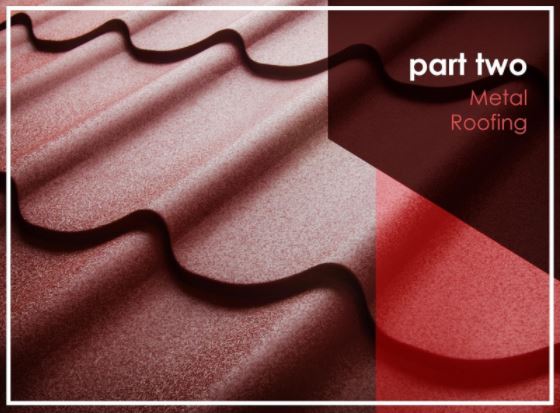 Ideal Roofing Materials for Every Home – PART 2 Metal Roofing