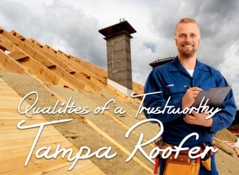 Qualities of a Trustworthy Tampa Roofer